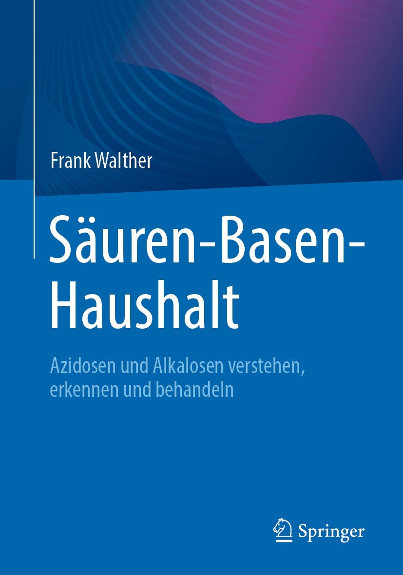 Titlebook: Säuren-Basen-Haushalt; Azidosen und Alkalos Frank Walther Book 2021Latest edition Der/die Herausgeber bzw. der/die Autor(en), exklusiv lize Titlebook: Säuren-Basen-Haushalt; Azidosen und Alkalos Frank Walther Book 2021Latest edition Der/die Herausgeber bzw. der/die Autor(en), exklusiv lize