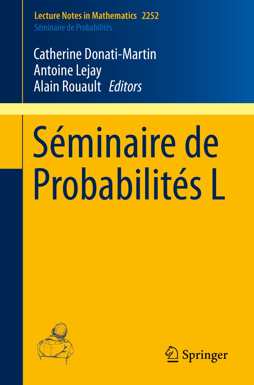 Titlebook: Séminaire de Probabilités L; Catherine Donati-Martin,Antoine Lejay,Alain Rouaul Book 2019 Springer Nature Switzerland AG 2019 Diffusion Pr Titlebook: Séminaire de Probabilités L; Catherine Donati-Martin,Antoine Lejay,Alain Rouaul Book 2019 Springer Nature Switzerland AG 2019 Diffusion Pr