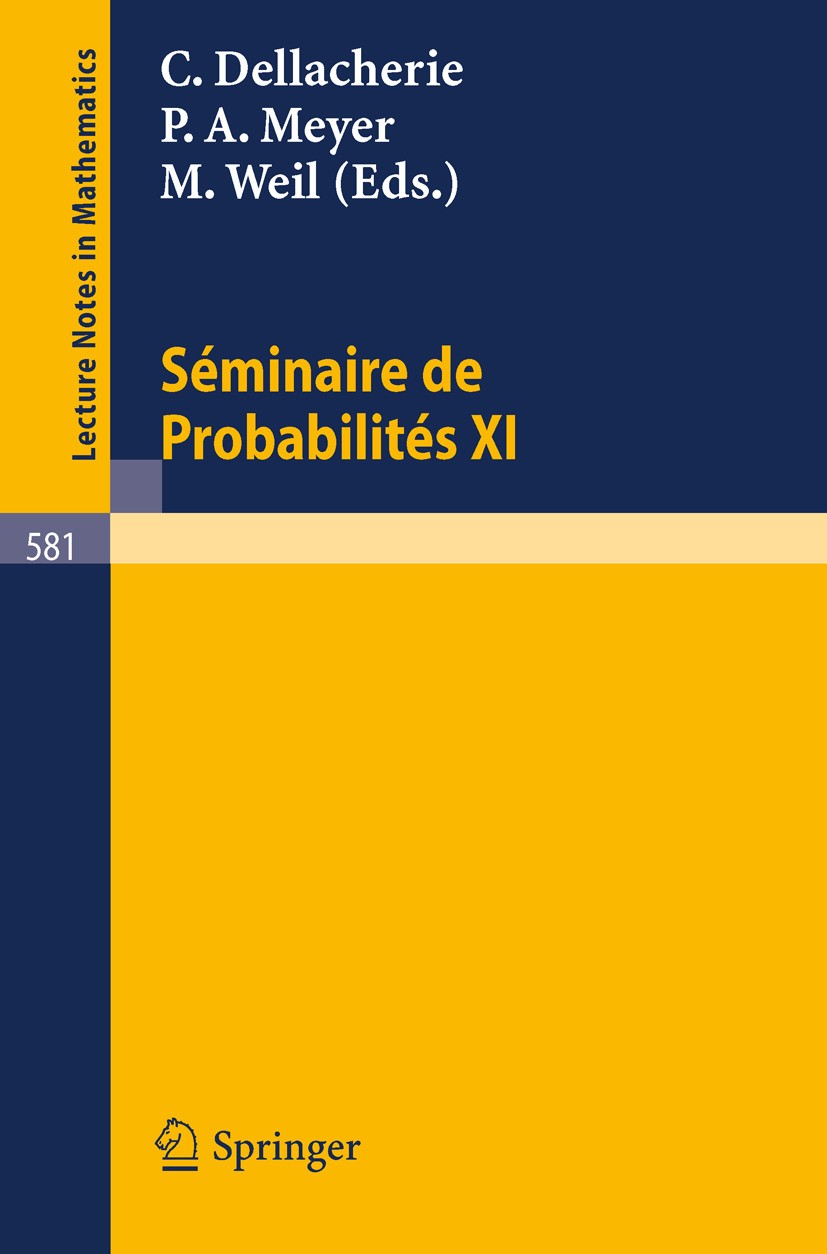 Titlebook: Seminaire de Probabilites XI; Universite de Strasb C. Dellacherie,P. A. Meyer,M. Weil Conference proceedings 1977 Springer-Verlag GmbH Germ Titlebook: Seminaire de Probabilites XI; Universite de Strasb C. Dellacherie,P. A. Meyer,M. Weil Conference proceedings 1977 Springer-Verlag GmbH Germ