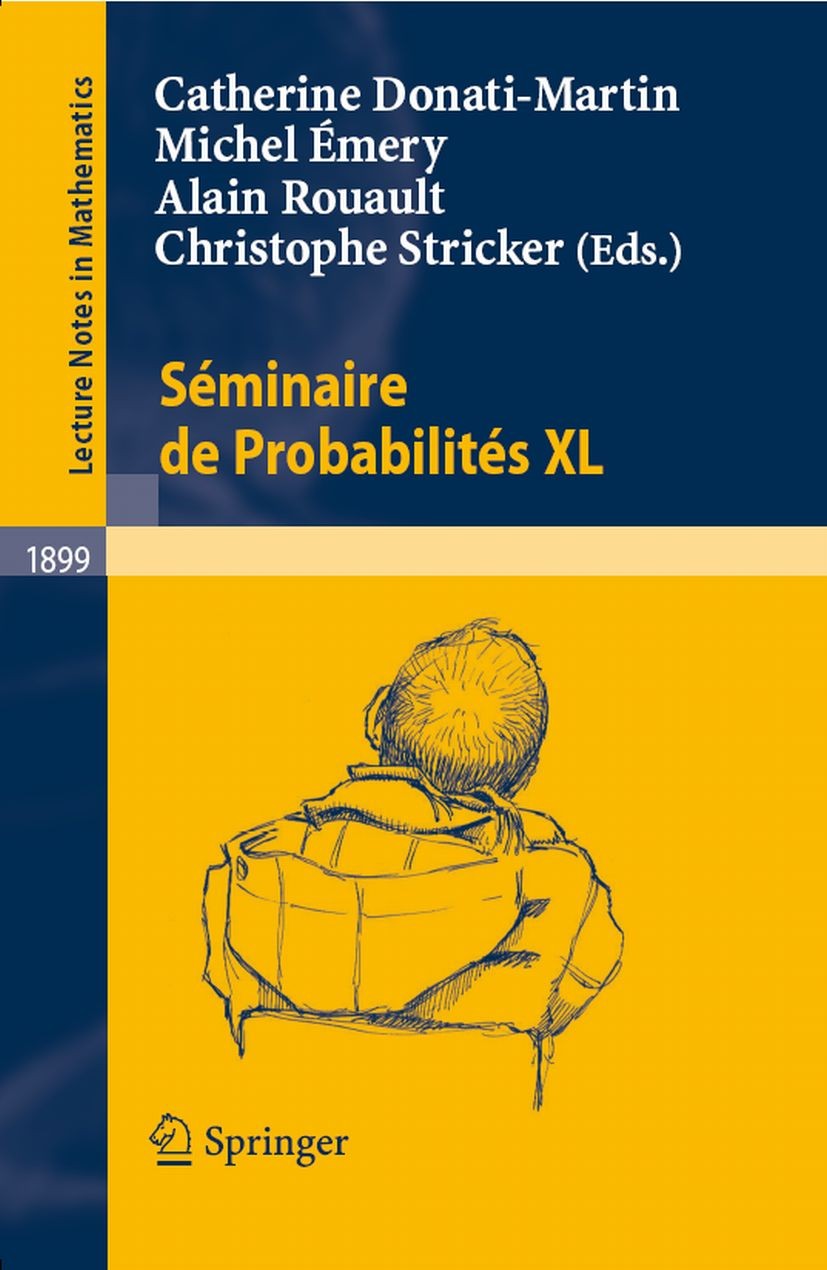 Titlebook: Séminaire de Probabilités XL; Catherine Donati-Martin,Michel Émery,Christophe St Book 2007 Springer-Verlag Berlin Heidelberg 2007 Maxima.S Titlebook: Séminaire de Probabilités XL; Catherine Donati-Martin,Michel Émery,Christophe St Book 2007 Springer-Verlag Berlin Heidelberg 2007 Maxima.S
