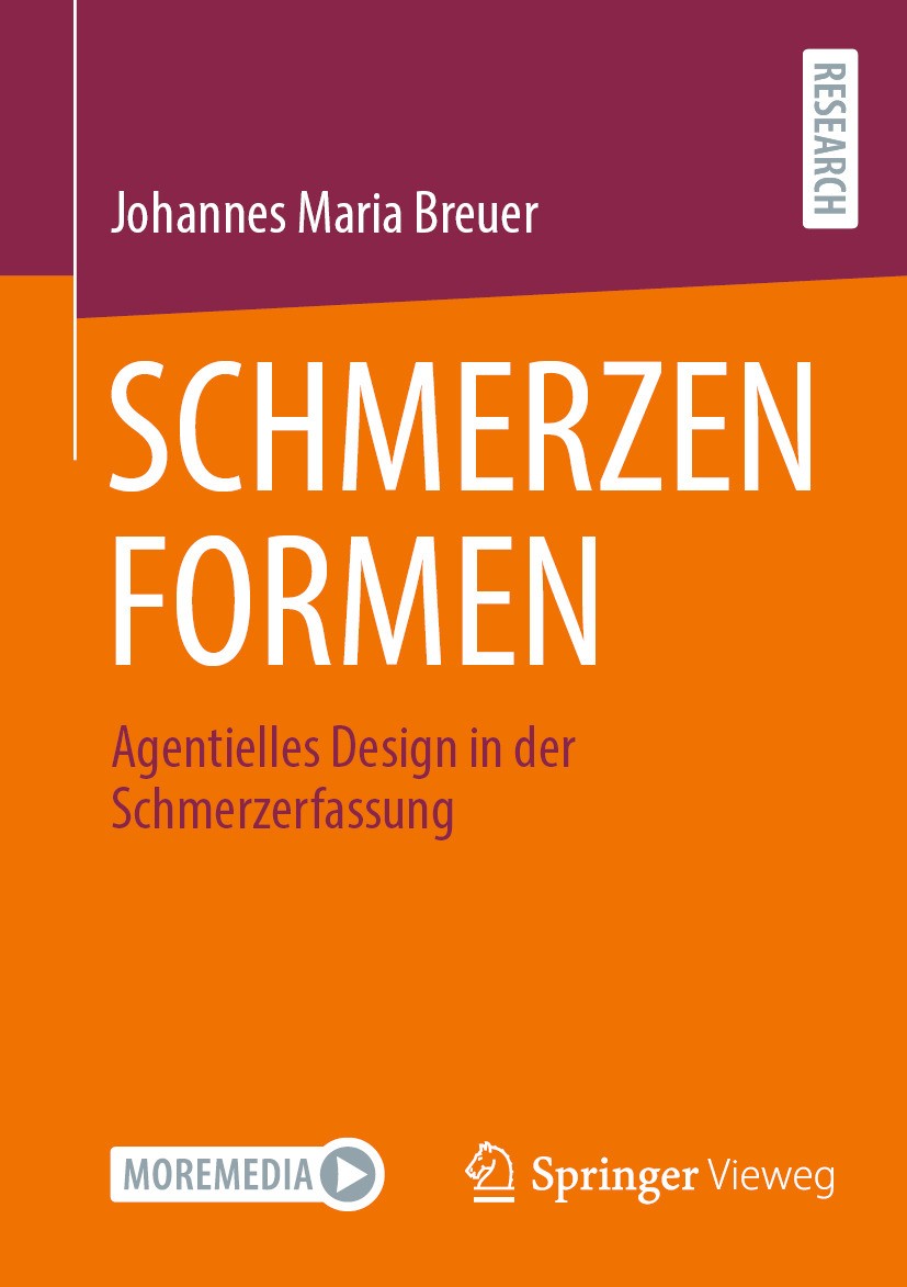 Titlebook: SCHMERZEN FORMEN ; Agentielles Design i Johannes Maria Breuer Book 2024 Der/die Herausgeber bzw. der/die Autor(en), exklusiv lizenziert an Titlebook: SCHMERZEN FORMEN ; Agentielles Design i Johannes Maria Breuer Book 2024 Der/die Herausgeber bzw. der/die Autor(en), exklusiv lizenziert an