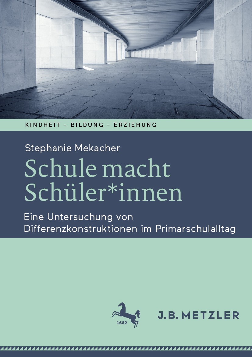 Titlebook: Schule macht Schüler*innen; Eine Untersuchung vo Stephanie Mekacher Book 2024 Der/die Herausgeber bzw. der/die Autor(en), exklusiv lizenzie Titlebook: Schule macht Schüler*innen; Eine Untersuchung vo Stephanie Mekacher Book 2024 Der/die Herausgeber bzw. der/die Autor(en), exklusiv lizenzie
