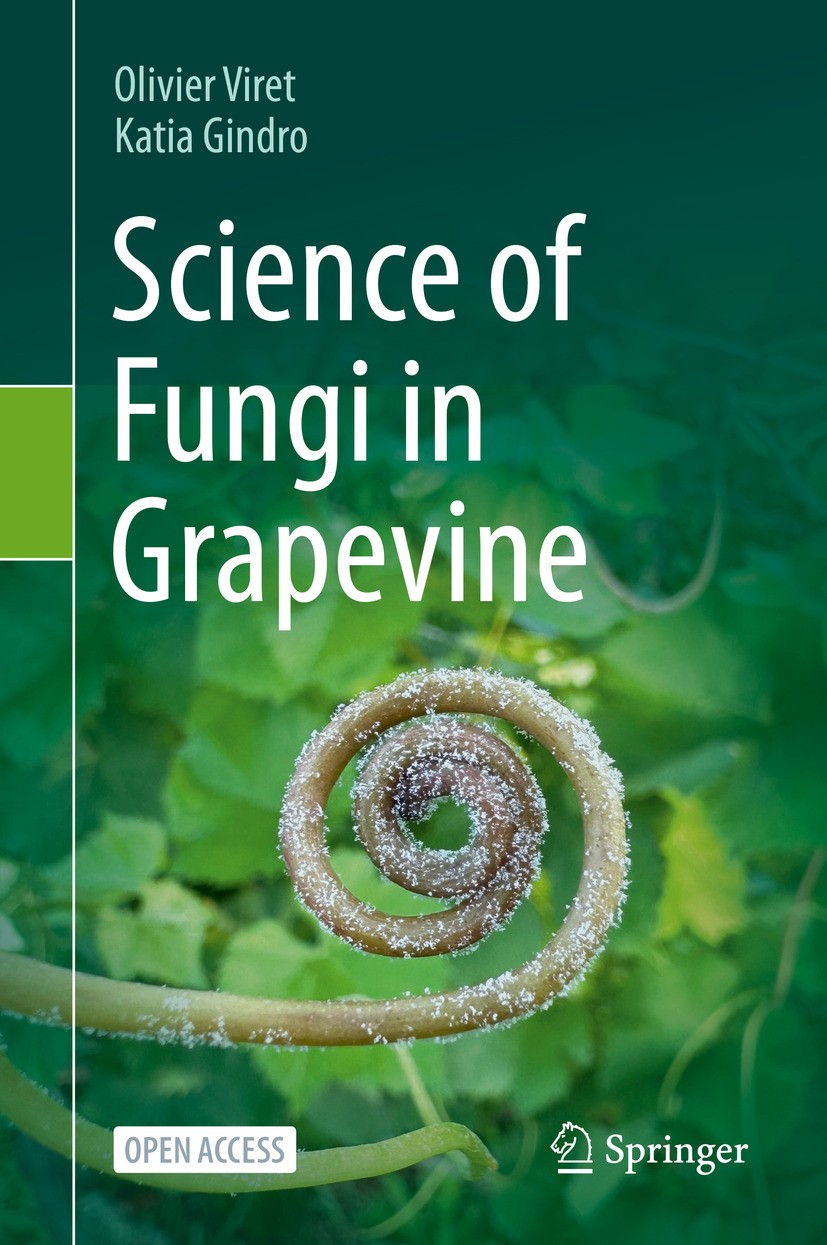 Titlebook: Science of Fungi in Grapevine; Olivier Viret,Katia Gindro Book‘‘‘‘‘‘‘‘ 2025 The Editor(s) (if applicable) and The Author(s) 2025 Open Acce Titlebook: Science of Fungi in Grapevine; Olivier Viret,Katia Gindro Book‘‘‘‘‘‘‘‘ 2025 The Editor(s) (if applicable) and The Author(s) 2025 Open Acce