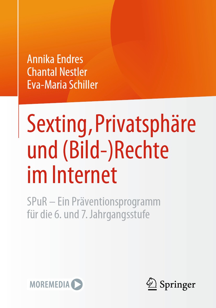 Titlebook: Sexting, Privatsphäre und (Bild-) Rechte im Internet; SPuR - Ein Präventio Annika Endres,Chantal Nestler,Eva-Maria Schiller Book 2024 Der/d Titlebook: Sexting, Privatsphäre und (Bild-) Rechte im Internet; SPuR - Ein Präventio Annika Endres,Chantal Nestler,Eva-Maria Schiller Book 2024 Der/d