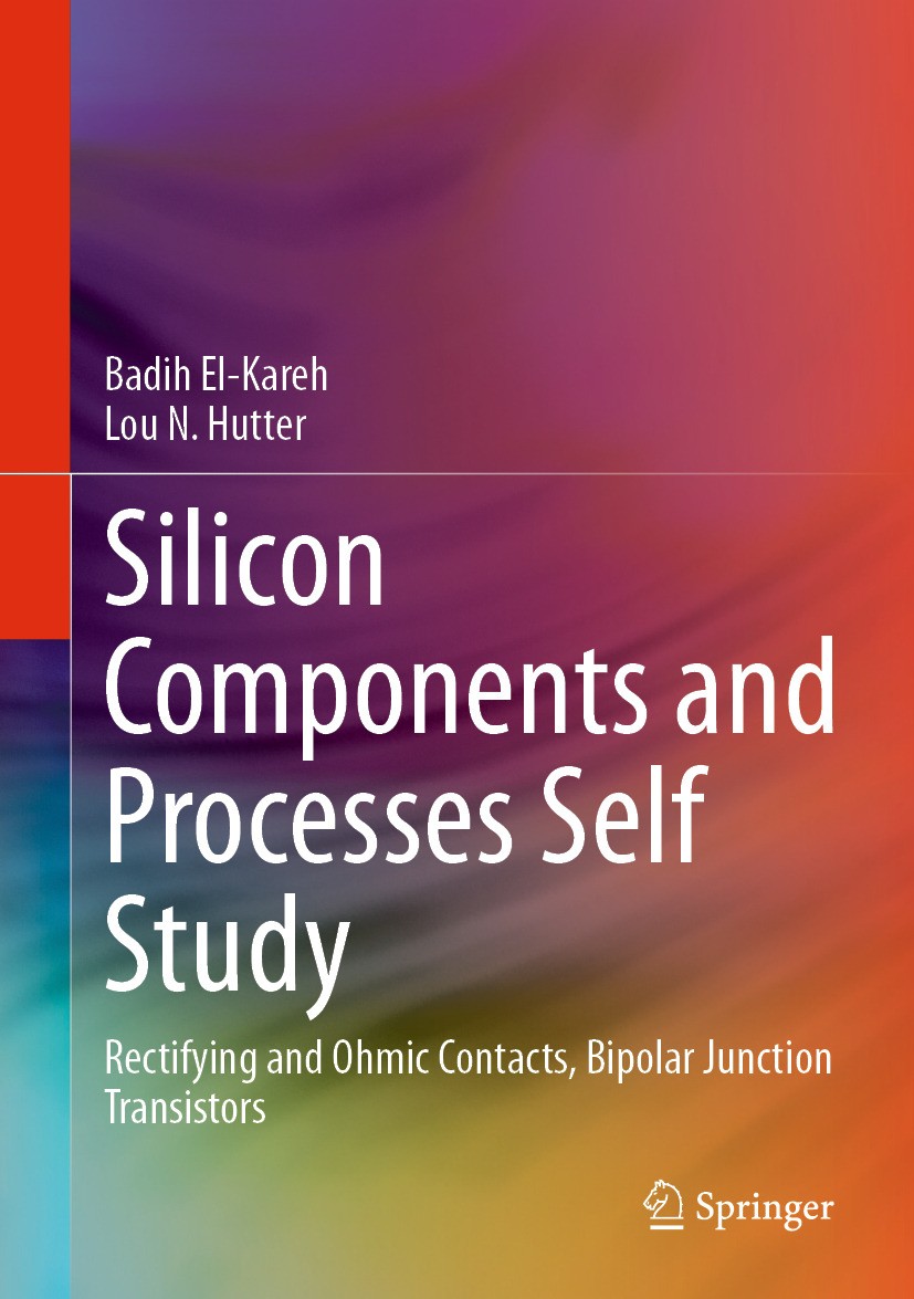 Titlebook: Silicon Components and Processes Self Study; Rectifying and Ohmic Badih El-Kareh,Lou N. Hutter Textbook 2024 The Editor(s) (if applicable) Titlebook: Silicon Components and Processes Self Study; Rectifying and Ohmic Badih El-Kareh,Lou N. Hutter Textbook 2024 The Editor(s) (if applicable)