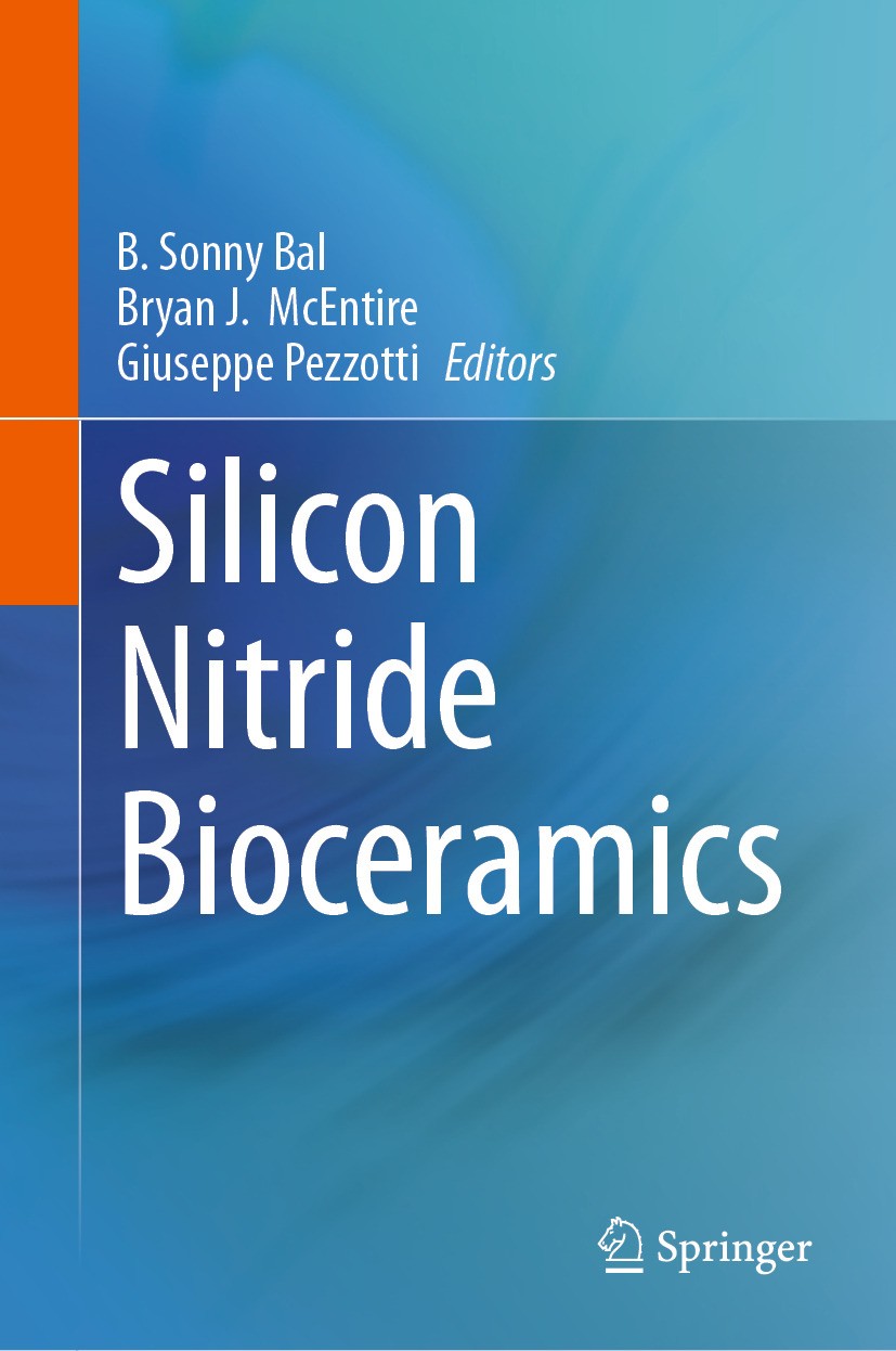 Titlebook: Silicon Nitride Bioceramics; B. Sonny Bal,Bryan J. McEntire,Giuseppe Pezzotti Book 2024 Springer Nature Switzerland AG 2024 Silicon Nitrid Titlebook: Silicon Nitride Bioceramics; B. Sonny Bal,Bryan J. McEntire,Giuseppe Pezzotti Book 2024 Springer Nature Switzerland AG 2024 Silicon Nitrid