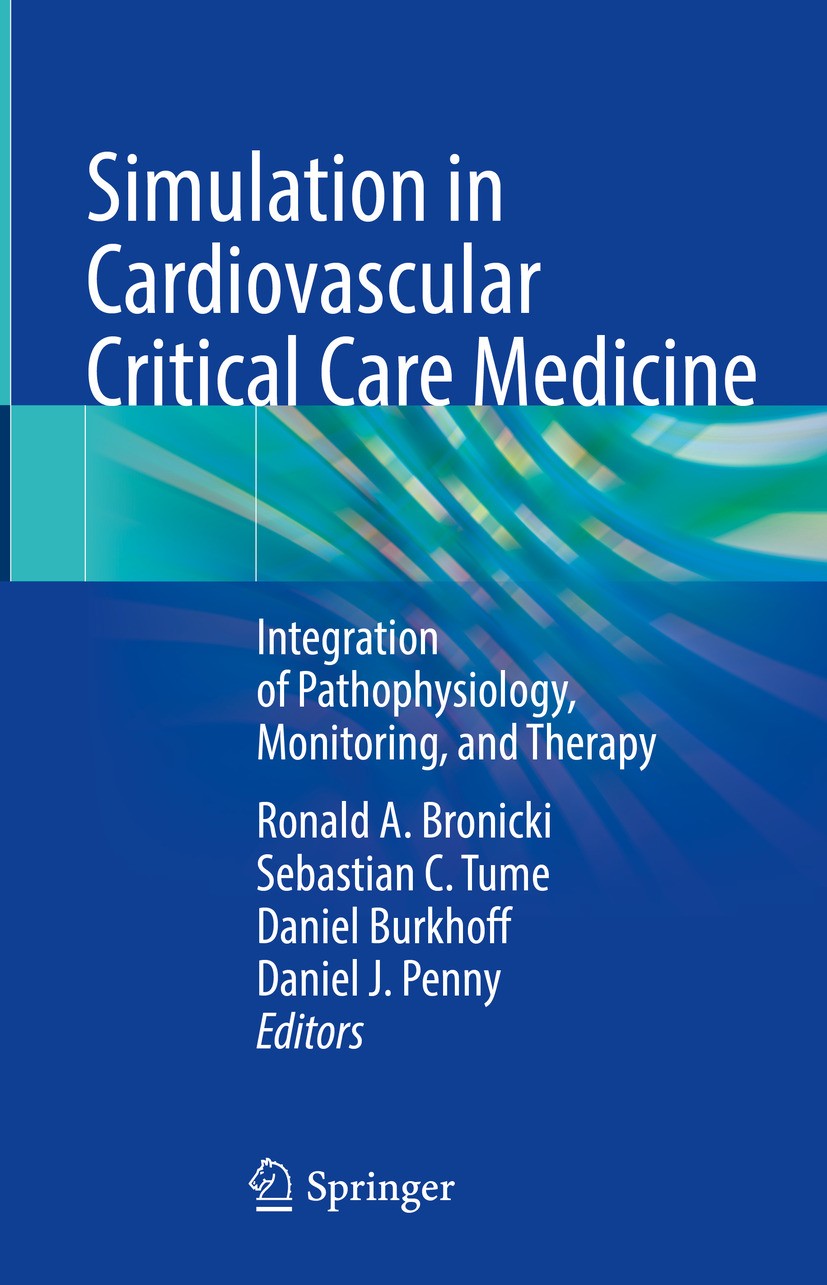 Titlebook: Simulation in Cardiovascular Critical Care Medicine; Integration of Patho Ronald A. Bronicki,Sebastian C. Tume,Daniel J. Pen Book 2024 The Titlebook: Simulation in Cardiovascular Critical Care Medicine; Integration of Patho Ronald A. Bronicki,Sebastian C. Tume,Daniel J. Pen Book 2024 The