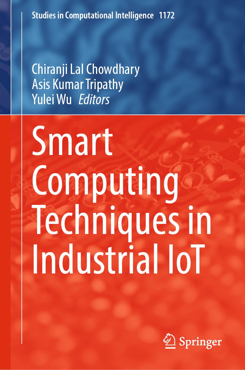 Titlebook: Smart Computing Techniques in Industrial IoT; Chiranji Lal Chowdhary,Asis Kumar Tripathy,Yulei W Book 2025 The Editor(s) (if applicable) a Titlebook: Smart Computing Techniques in Industrial IoT; Chiranji Lal Chowdhary,Asis Kumar Tripathy,Yulei W Book 2025 The Editor(s) (if applicable) a