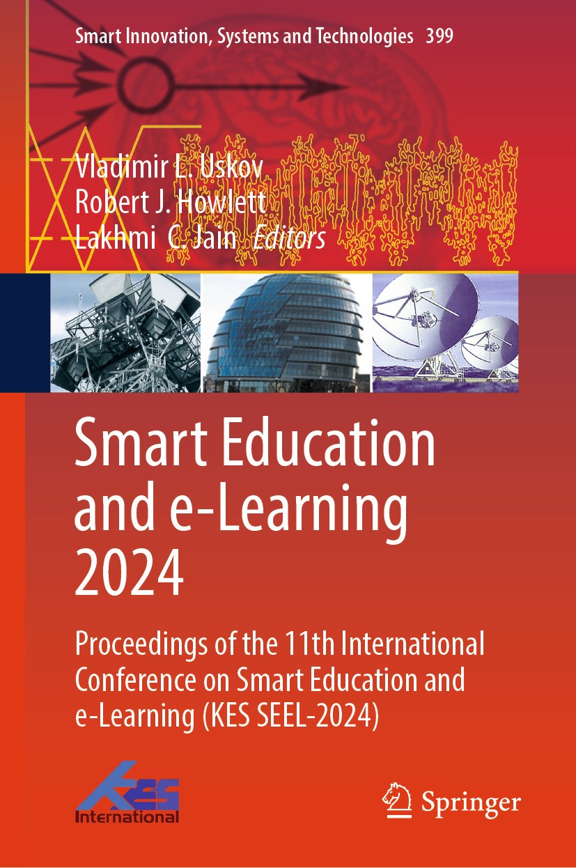 Titlebook: Smart Education and e-Learning 2024; Proceedings of the 1 Vladimir L. Uskov,Robert J. Howlett,Lakhmi C. Jain Conference proceedings 2024 Th Titlebook: Smart Education and e-Learning 2024; Proceedings of the 1 Vladimir L. Uskov,Robert J. Howlett,Lakhmi C. Jain Conference proceedings 2024 Th