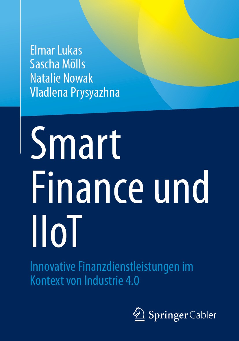 Titlebook: Smart Finance und IIoT; Innovative Finanzdie Elmar Lukas,Sascha Mölls,Vladlena Prysyazhna Book 2024 Der/die Herausgeber bzw. der/die Autor( Titlebook: Smart Finance und IIoT; Innovative Finanzdie Elmar Lukas,Sascha Mölls,Vladlena Prysyazhna Book 2024 Der/die Herausgeber bzw. der/die Autor(