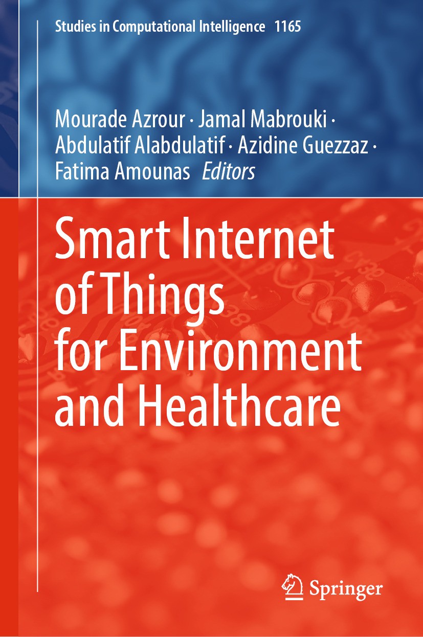 Titlebook: Smart Internet of Things for Environment and Healthcare; Mourade Azrour,Jamal Mabrouki,Fatima Amounas Book 2024 The Editor(s) (if applicab Titlebook: Smart Internet of Things for Environment and Healthcare; Mourade Azrour,Jamal Mabrouki,Fatima Amounas Book 2024 The Editor(s) (if applicab