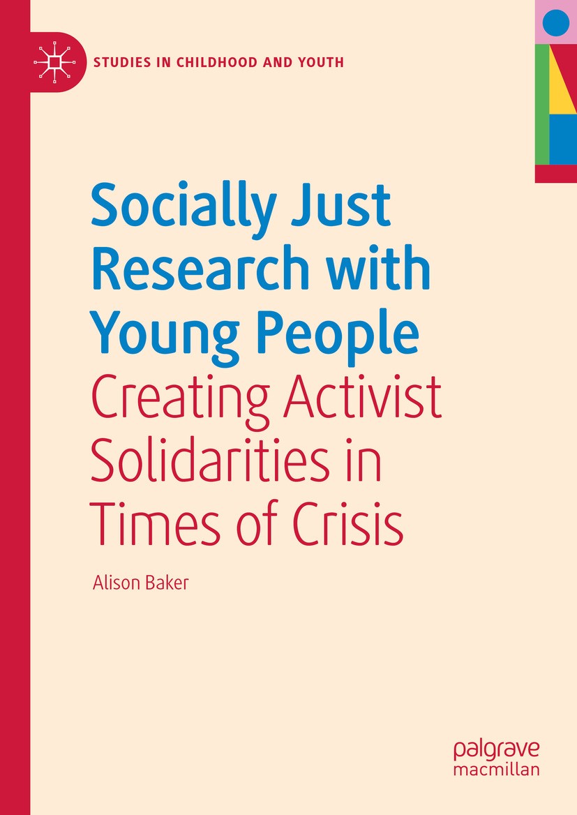 Titlebook: Socially Just Research with Young People; Creating Activist So Alison Baker Book 2024 The Editor(s) (if applicable) and The Author(s), unde Titlebook: Socially Just Research with Young People; Creating Activist So Alison Baker Book 2024 The Editor(s) (if applicable) and The Author(s), unde