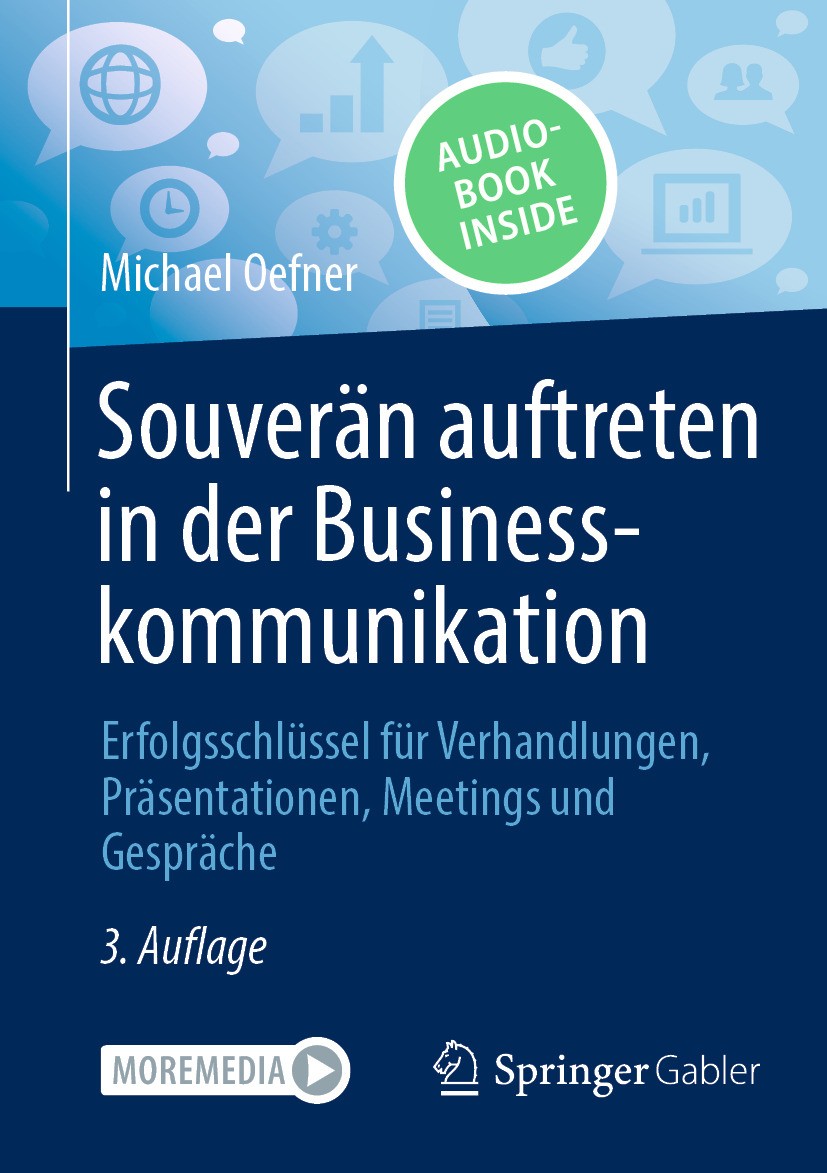 Titlebook: Souverän auftreten in der Businesskommunikation; Erfolgsschlüssel für Michael Oefner Book 2024Latest edition Der/die Herausgeber bzw. der/d Titlebook: Souverän auftreten in der Businesskommunikation; Erfolgsschlüssel für Michael Oefner Book 2024Latest edition Der/die Herausgeber bzw. der/d