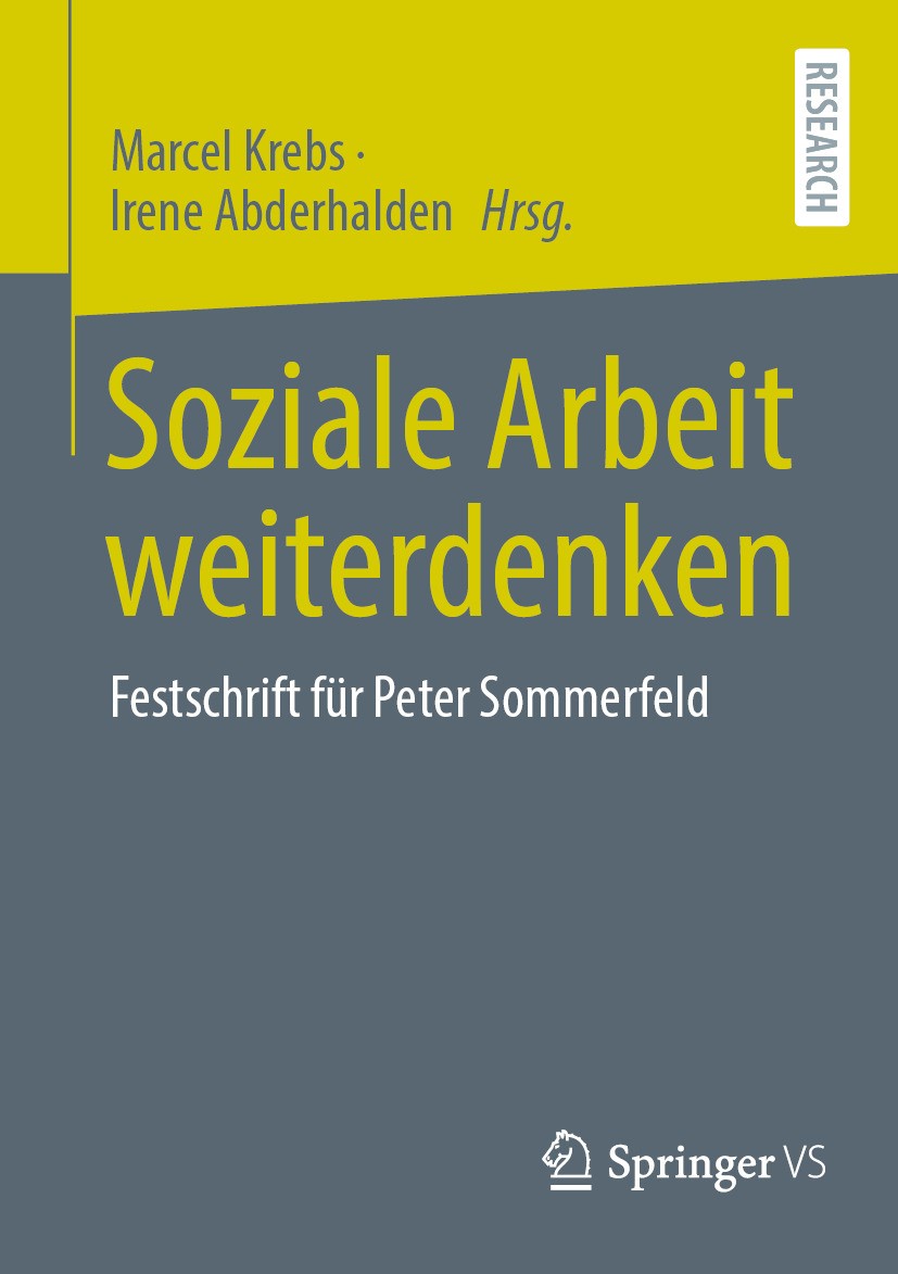 Titlebook: Soziale Arbeit weiterdenken; Festschrift für Pete Marcel Krebs,Irene Abderhalden Book 2024 Der/die Herausgeber bzw. der/die Autor(en), exkl Titlebook: Soziale Arbeit weiterdenken; Festschrift für Pete Marcel Krebs,Irene Abderhalden Book 2024 Der/die Herausgeber bzw. der/die Autor(en), exkl