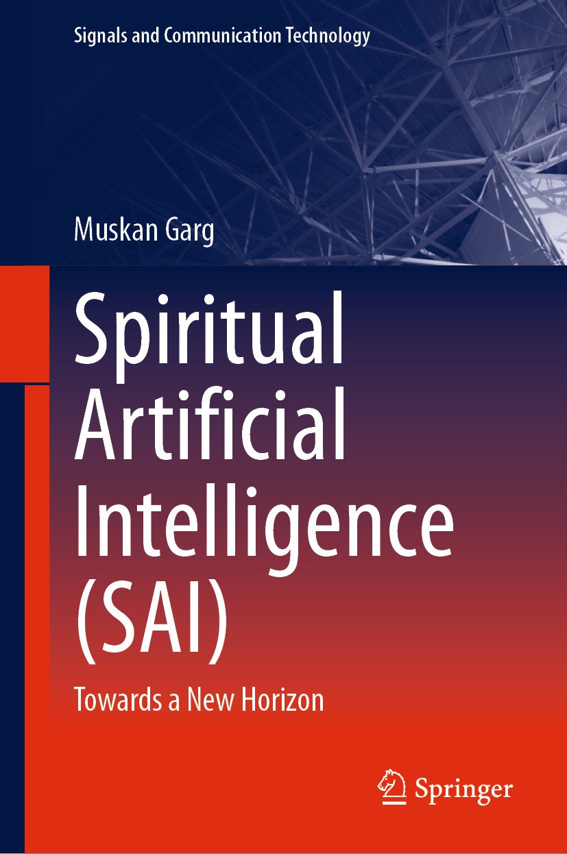 Titlebook: Spiritual Artificial Intelligence (SAI); Towards a New Horizo Muskan Garg Book 2025 The Editor(s) (if applicable) and The Author(s), under Titlebook: Spiritual Artificial Intelligence (SAI); Towards a New Horizo Muskan Garg Book 2025 The Editor(s) (if applicable) and The Author(s), under