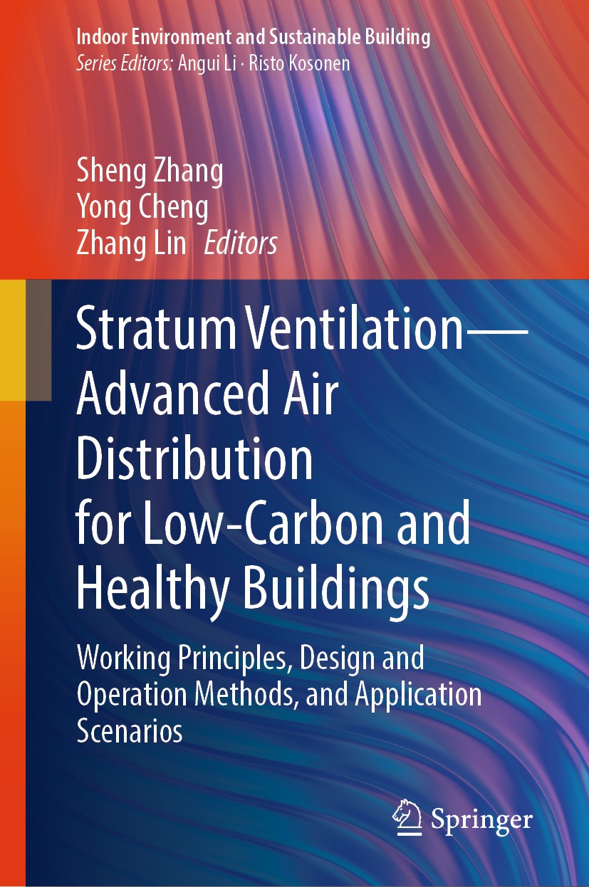 Titlebook: Stratum Ventilation—Advanced Air Distribution for Low-Carbon and Healthy Buildings; Working Principles, Sheng Zhang,Yong Cheng,Zhang Lin B Titlebook: Stratum Ventilation—Advanced Air Distribution for Low-Carbon and Healthy Buildings; Working Principles, Sheng Zhang,Yong Cheng,Zhang Lin B