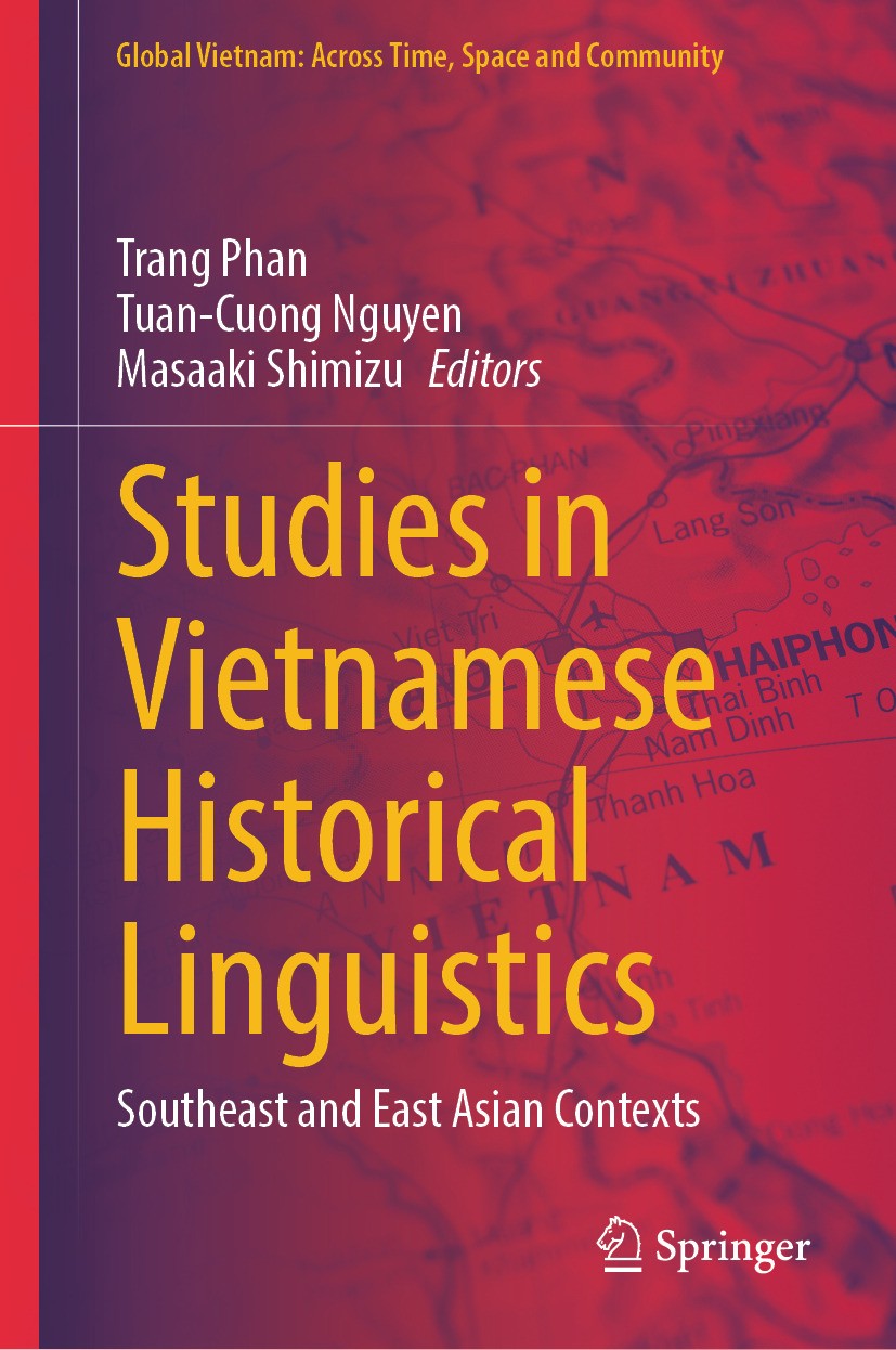 Titlebook: Studies in Vietnamese Historical Linguistics; Southeast and East A Trang Phan,Tuan-Cuong Nguyen,Masaaki Shimizu Book 2024 The Editor(s) (if Titlebook: Studies in Vietnamese Historical Linguistics; Southeast and East A Trang Phan,Tuan-Cuong Nguyen,Masaaki Shimizu Book 2024 The Editor(s) (if