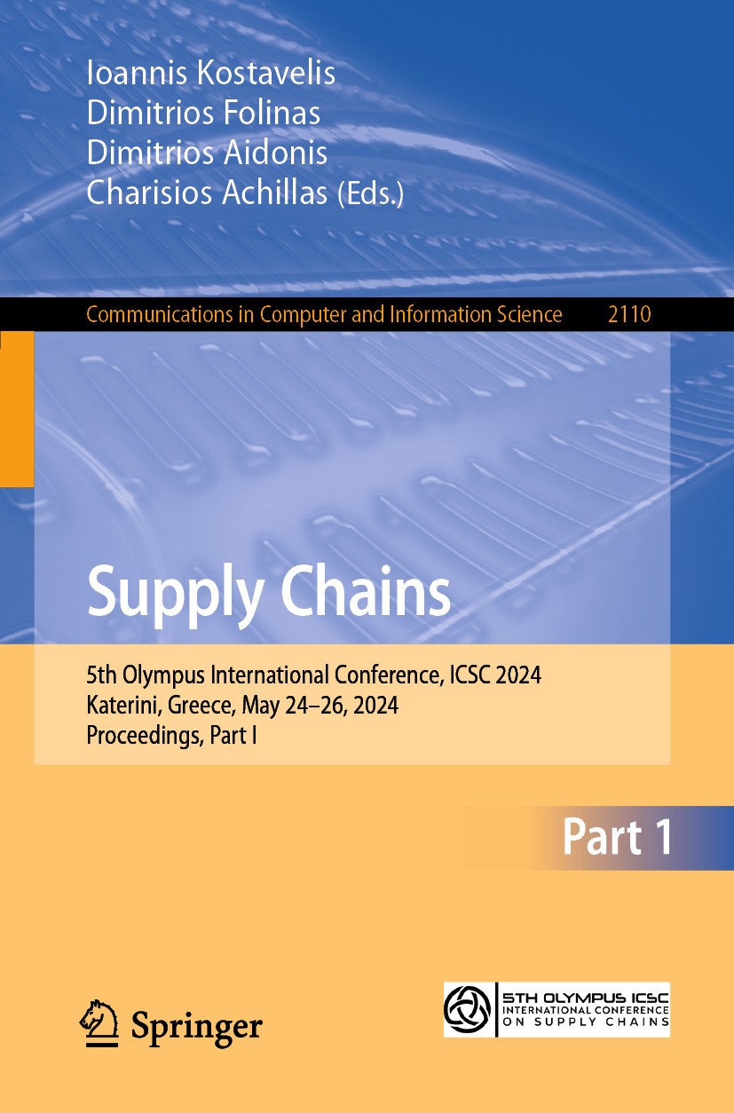 Titlebook: Supply Chains; 5th Olympus Internat Ioannis Kostavelis,Dimitrios Folinas,Charisios Ach Conference proceedings 2025 The Editor(s) (if applic Titlebook: Supply Chains; 5th Olympus Internat Ioannis Kostavelis,Dimitrios Folinas,Charisios Ach Conference proceedings 2025 The Editor(s) (if applic