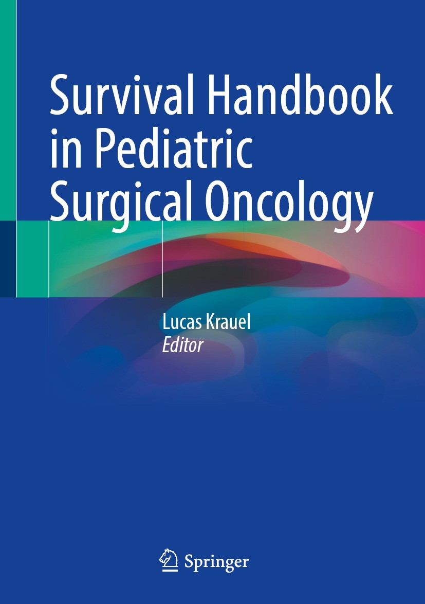 Titlebook: Survival Handbook in Pediatric Surgical Oncology; Lucas Krauel Book 2024 The Editor(s) (if applicable) and The Author(s), under exclusive Titlebook: Survival Handbook in Pediatric Surgical Oncology; Lucas Krauel Book 2024 The Editor(s) (if applicable) and The Author(s), under exclusive