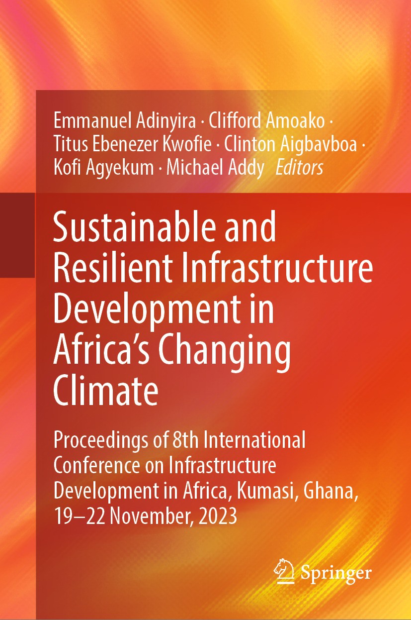 Titlebook: Sustainable and Resilient Infrastructure Development in Africa‘s Changing Climate; Proceedings of 8th I Emmanuel Adinyira,Clifford Amoako,M Titlebook: Sustainable and Resilient Infrastructure Development in Africa‘s Changing Climate; Proceedings of 8th I Emmanuel Adinyira,Clifford Amoako,M