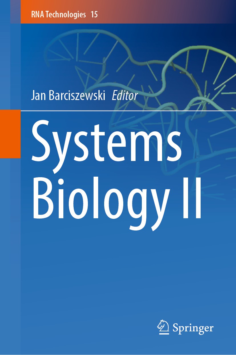 Titlebook: Systems Biology II; Jan Barciszewski Book 2024 The Editor(s) (if applicable) and The Author(s), under exclusive license to Springer Nature Titlebook: Systems Biology II; Jan Barciszewski Book 2024 The Editor(s) (if applicable) and The Author(s), under exclusive license to Springer Nature