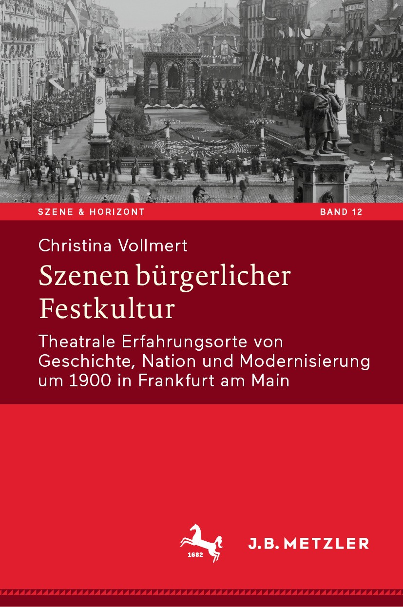 Titlebook: Szenen bürgerlicher Festkultur; Theatrale Erfahrungs Christina Vollmert Book 2024 Der/die Herausgeber bzw. der/die Autor(en), exklusiv lize Titlebook: Szenen bürgerlicher Festkultur; Theatrale Erfahrungs Christina Vollmert Book 2024 Der/die Herausgeber bzw. der/die Autor(en), exklusiv lize