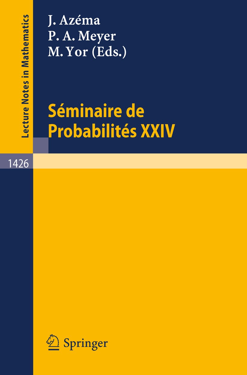 Titlebook: Seminaire de Probabilites XXIV 1988/89; Jacques Azéma,Marc Yor,Paul André Meyer Conference proceedings 1990 Springer-Verlag GmbH Germany, Titlebook: Seminaire de Probabilites XXIV 1988/89; Jacques Azéma,Marc Yor,Paul André Meyer Conference proceedings 1990 Springer-Verlag GmbH Germany,