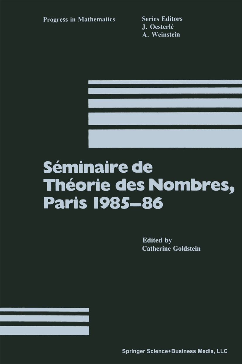 Titlebook: Séminaire de Théorie des Nombres, Paris 1985–86; Catherine Goldstein Book 1987 Springer Science+Business Media New York 1987 elliptic curv Titlebook: Séminaire de Théorie des Nombres, Paris 1985–86; Catherine Goldstein Book 1987 Springer Science+Business Media New York 1987 elliptic curv