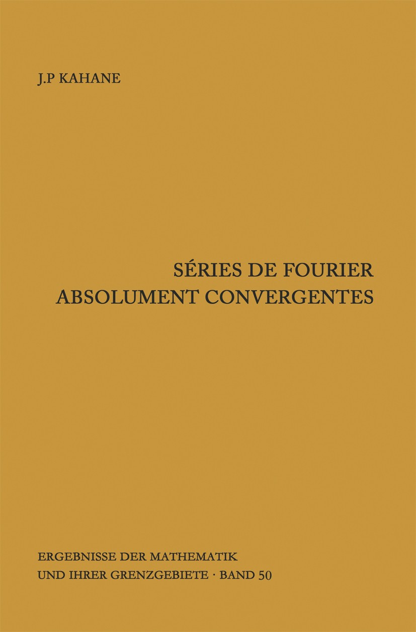 Titlebook: Séries de Fourier absolument convergentes; Jean-Pierre Kahane Book 1970 Springer-Verlag GmbH Germany, part of Springer Nature 1970 Fourier Titlebook: Séries de Fourier absolument convergentes; Jean-Pierre Kahane Book 1970 Springer-Verlag GmbH Germany, part of Springer Nature 1970 Fourier