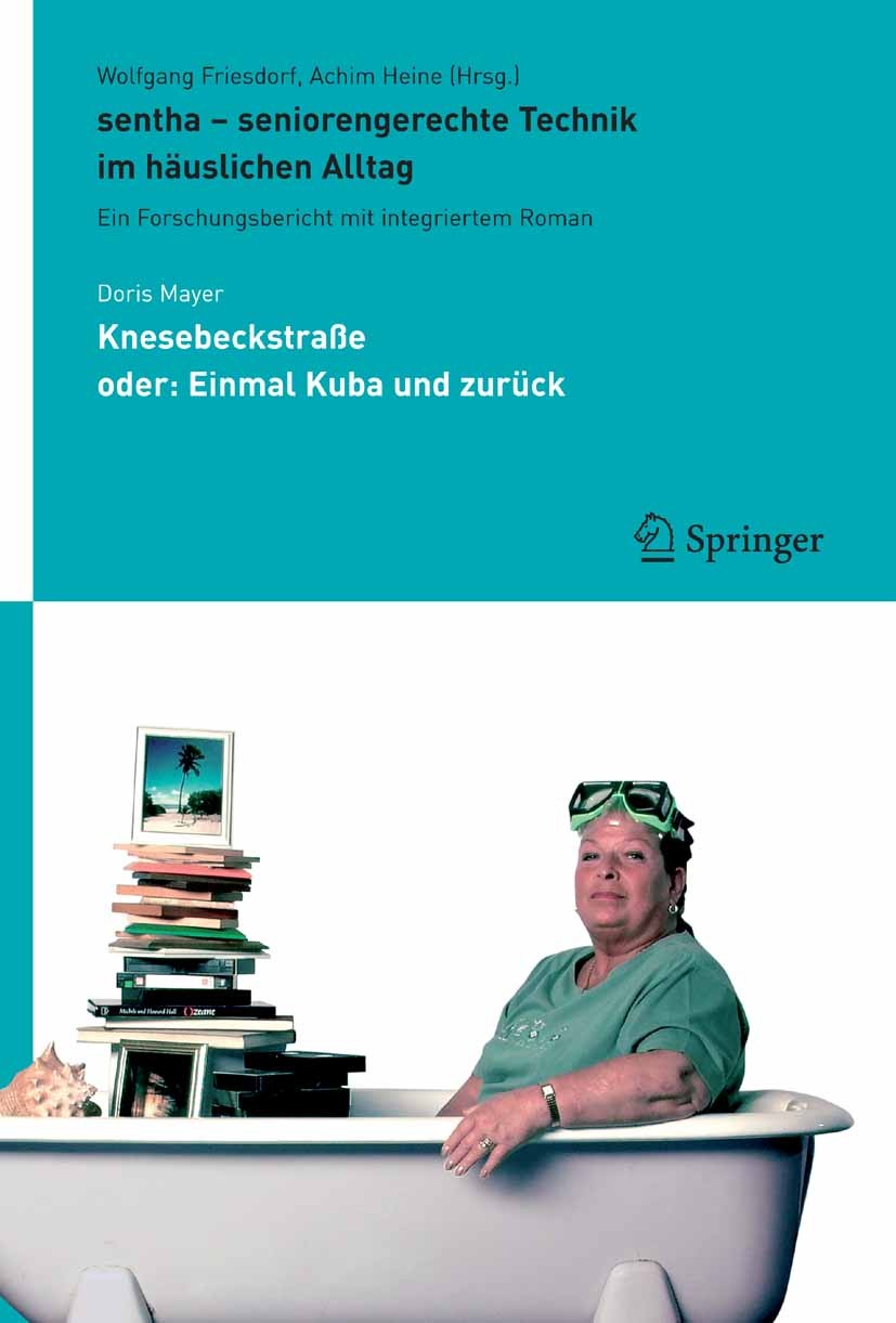 Titlebook: sentha - seniorengerechte Technik im häuslichen Alltag; Ein Forschungsberich Wolfgang Friesdorf,Achim Heine Book 2007 Springer-Verlag Berli Titlebook: sentha - seniorengerechte Technik im häuslichen Alltag; Ein Forschungsberich Wolfgang Friesdorf,Achim Heine Book 2007 Springer-Verlag Berli