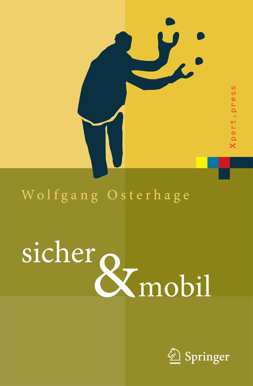 Titlebook: sicher & mobil; Sicherheit in der dr Wolfgang Osterhage Book 2010 Springer-Verlag Berlin Heidelberg 2010 Access.Betriebssystem.Computer.Ent Titlebook: sicher & mobil; Sicherheit in der dr Wolfgang Osterhage Book 2010 Springer-Verlag Berlin Heidelberg 2010 Access.Betriebssystem.Computer.Ent