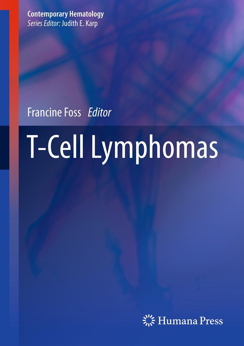 Titlebook: T-Cell Lymphomas; Francine Foss Book 2013 Springer Science+Business Media New York 2013 Blood.Cancer.Hematology.Lymphoma.Non-Hodgkin‘s Lym Titlebook: T-Cell Lymphomas; Francine Foss Book 2013 Springer Science+Business Media New York 2013 Blood.Cancer.Hematology.Lymphoma.Non-Hodgkin‘s Lym