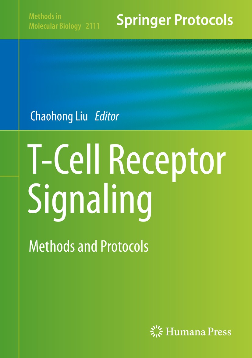 Titlebook: T-Cell Receptor Signaling; Methods and Protocol Chaohong Liu Book 2020 Springer Science+Business Media, LLC, part of Springer Nature 2020 c Titlebook: T-Cell Receptor Signaling; Methods and Protocol Chaohong Liu Book 2020 Springer Science+Business Media, LLC, part of Springer Nature 2020 c