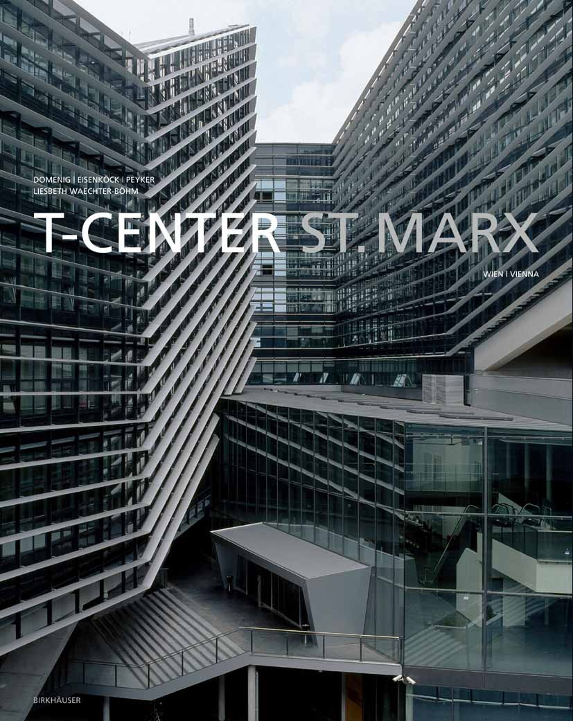 Titlebook: T-Center St. Marx, Wien / Vienna; Domenig,Eisenköck,Liesbeth Waechter-Böhm Book 2005Latest edition Birkhäuser Basel 2005 Architekten.Archi Titlebook: T-Center St. Marx, Wien / Vienna; Domenig,Eisenköck,Liesbeth Waechter-Böhm Book 2005Latest edition Birkhäuser Basel 2005 Architekten.Archi
