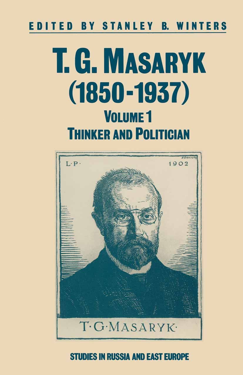 Titlebook: T.G.Masaryk (1850-1937); Volume 1: Thinker an Stanley B. Winters (Professor of History) Book 1990 Palgrave Macmillan, a division of Macmill Titlebook: T.G.Masaryk (1850-1937); Volume 1: Thinker an Stanley B. Winters (Professor of History) Book 1990 Palgrave Macmillan, a division of Macmill
