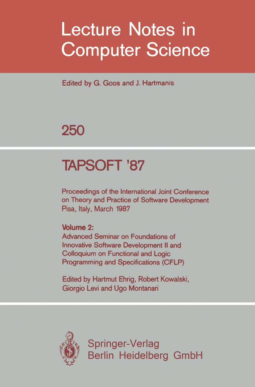Titlebook: TAPSOFT ‘87: Proceedings of the International Joint Conference on Theory and Practice of Software De; Volume 2: Advanced S Hartmut Ehrig,Ro Titlebook: TAPSOFT ‘87: Proceedings of the International Joint Conference on Theory and Practice of Software De; Volume 2: Advanced S Hartmut Ehrig,Ro