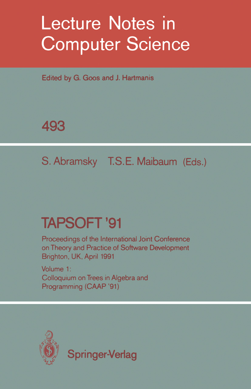 Titlebook: TAPSOFT ‘91: Proceedings of the International Joint Conference on Theory and Practice of Software De; Volume 1: Colloquium S. Abramsky,T. S Titlebook: TAPSOFT ‘91: Proceedings of the International Joint Conference on Theory and Practice of Software De; Volume 1: Colloquium S. Abramsky,T. S