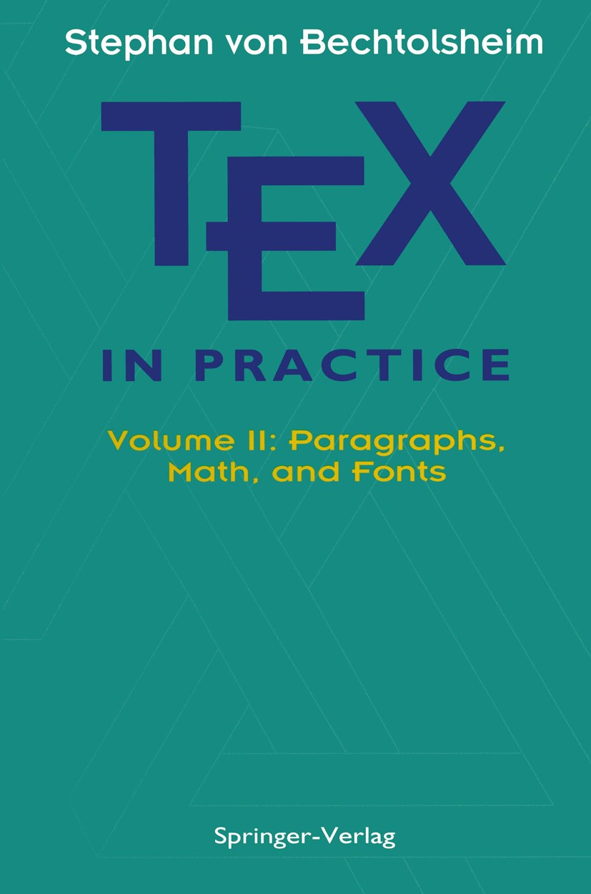 Titlebook: TEX in Practice; Volume II: Paragraph Stephan Bechtolsheim Book 1993 Springer-Verlag New York, Inc. 1993 Factor.Layout.Mathematica.PostScri Titlebook: TEX in Practice; Volume II: Paragraph Stephan Bechtolsheim Book 1993 Springer-Verlag New York, Inc. 1993 Factor.Layout.Mathematica.PostScri