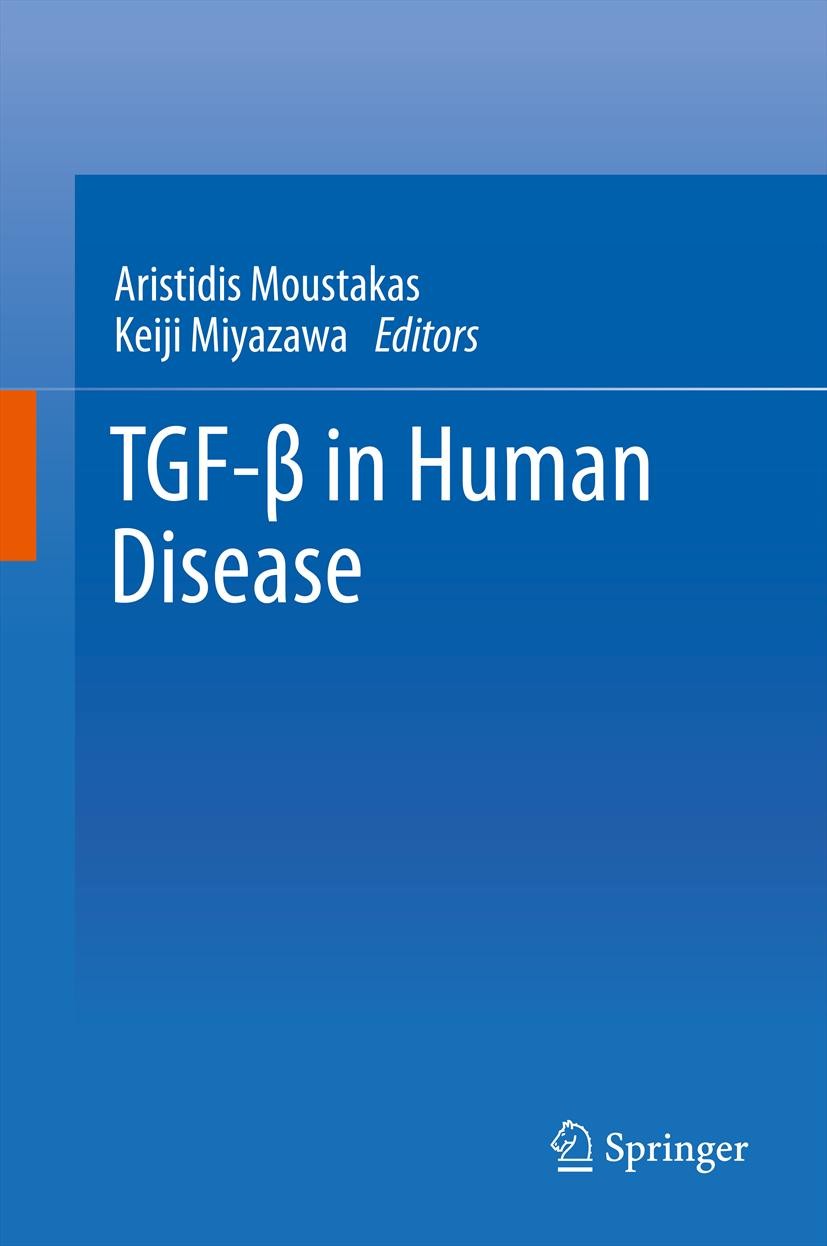 Titlebook: TGF-β in Human Disease; Aristidis Moustakas,Keiji Miyazawa Book 2013 Springer Japan 2013 Cancer.Cardiovascular diseases.Fibrotic diseases. Titlebook: TGF-β in Human Disease; Aristidis Moustakas,Keiji Miyazawa Book 2013 Springer Japan 2013 Cancer.Cardiovascular diseases.Fibrotic diseases.