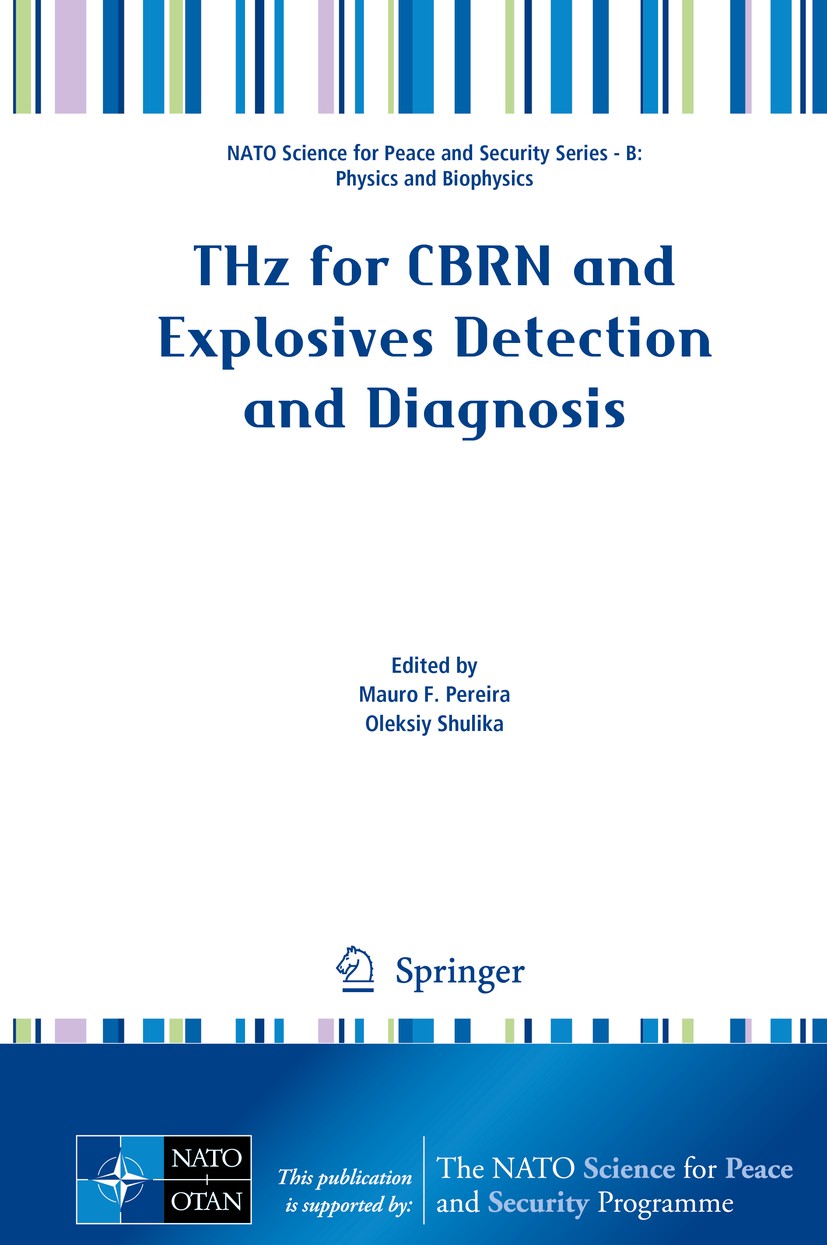 Titlebook: THz for CBRN and Explosives Detection and Diagnosis; Mauro F. Pereira,Oleksiy Shulika Conference proceedings 2017 Springer Science+Busines Titlebook: THz for CBRN and Explosives Detection and Diagnosis; Mauro F. Pereira,Oleksiy Shulika Conference proceedings 2017 Springer Science+Busines