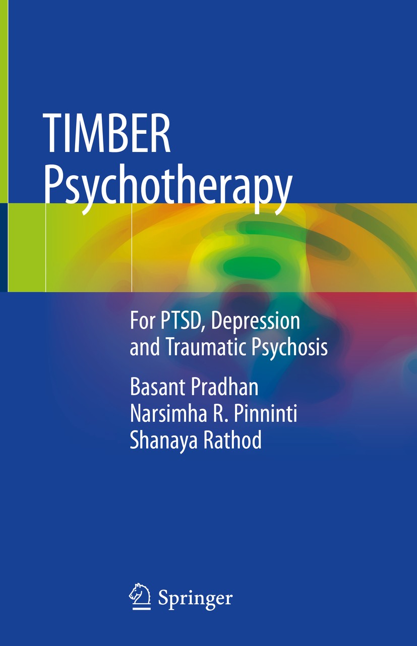 Titlebook: TIMBER Psychotherapy; For PTSD, Depression Basant Pradhan,Narsimha R. Pinninti,Shanaya Rathod Book 2019 Springer Nature Switzerland AG 2019 Titlebook: TIMBER Psychotherapy; For PTSD, Depression Basant Pradhan,Narsimha R. Pinninti,Shanaya Rathod Book 2019 Springer Nature Switzerland AG 2019