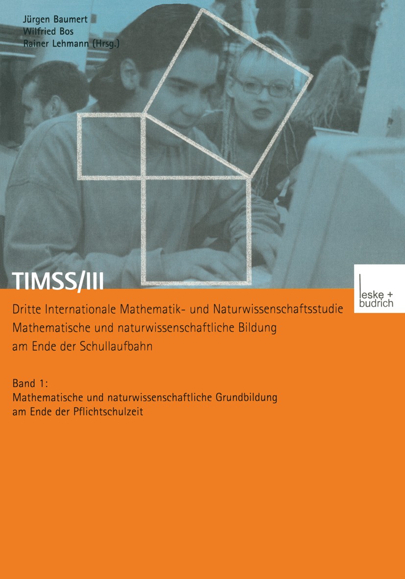 Titlebook: TIMSS/III Dritte Internationale Mathematik- und Naturwissenschaftsstudie — Mathematische und naturwi; Band 1 Mathematische Jürgen Baumert,W Titlebook: TIMSS/III Dritte Internationale Mathematik- und Naturwissenschaftsstudie — Mathematische und naturwi; Band 1 Mathematische Jürgen Baumert,W