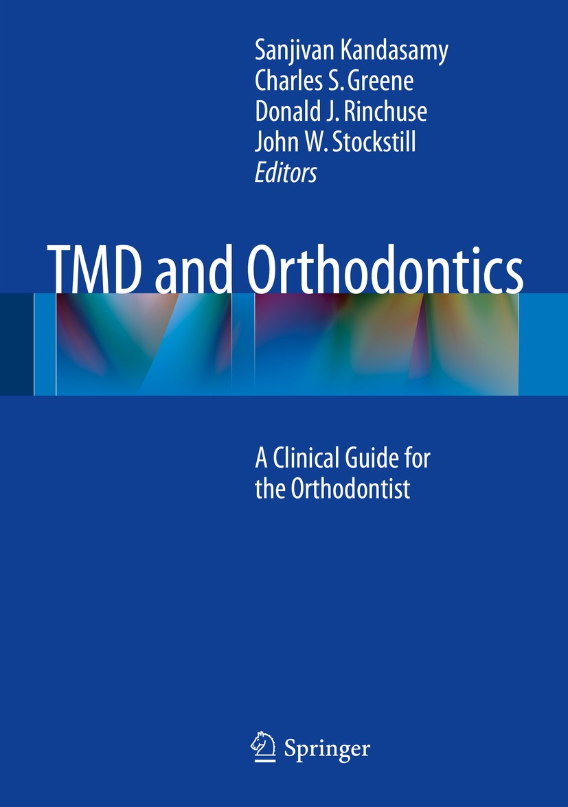 Titlebook: TMD and Orthodontics; A clinical guide for Sanjivan Kandasamy,Charles S. Greene,John W. Stock Book 2015 Springer International Publishing S Titlebook: TMD and Orthodontics; A clinical guide for Sanjivan Kandasamy,Charles S. Greene,John W. Stock Book 2015 Springer International Publishing S