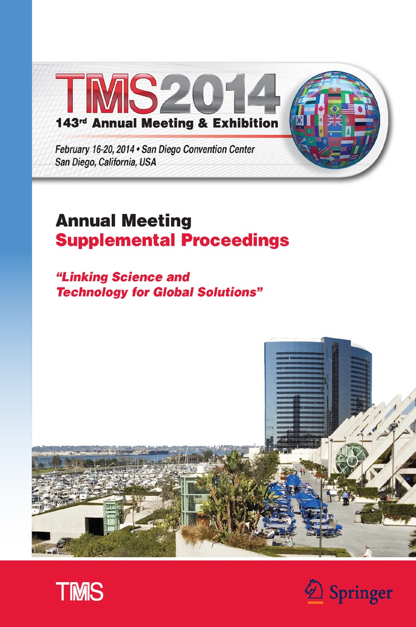 Titlebook: TMS 2014 143rd Annual Meeting & Exhibition, Annual Meeting Supplemental Proceedings; The Minerals, Metals & Materials Society Conference p Titlebook: TMS 2014 143rd Annual Meeting & Exhibition, Annual Meeting Supplemental Proceedings; The Minerals, Metals & Materials Society Conference p