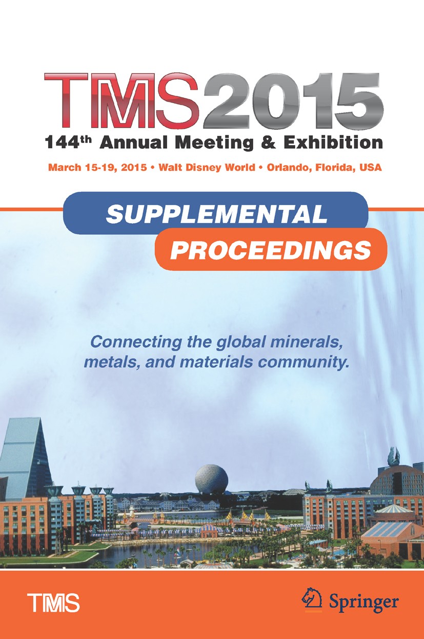 Titlebook: TMS 2015 144th Annual Meeting & Exhibition, Annual Meeting Supplemental Proceedings; The Minerals, Metals & Materials Society Conference p Titlebook: TMS 2015 144th Annual Meeting & Exhibition, Annual Meeting Supplemental Proceedings; The Minerals, Metals & Materials Society Conference p