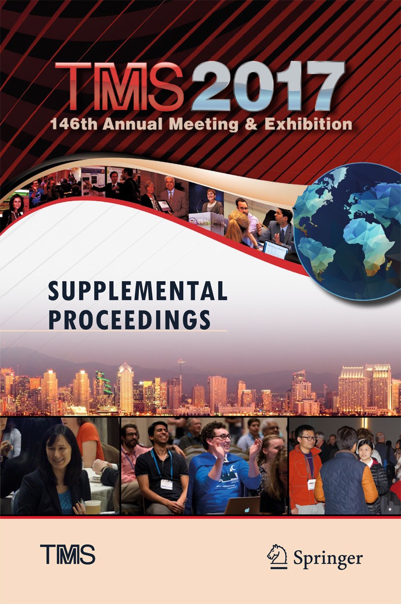 Titlebook: TMS 2017 146th Annual Meeting & Exhibition Supplemental Proceedings; The Minerals, Metals & Materials Society TMS Conference proceedings 2 Titlebook: TMS 2017 146th Annual Meeting & Exhibition Supplemental Proceedings; The Minerals, Metals & Materials Society TMS Conference proceedings 2