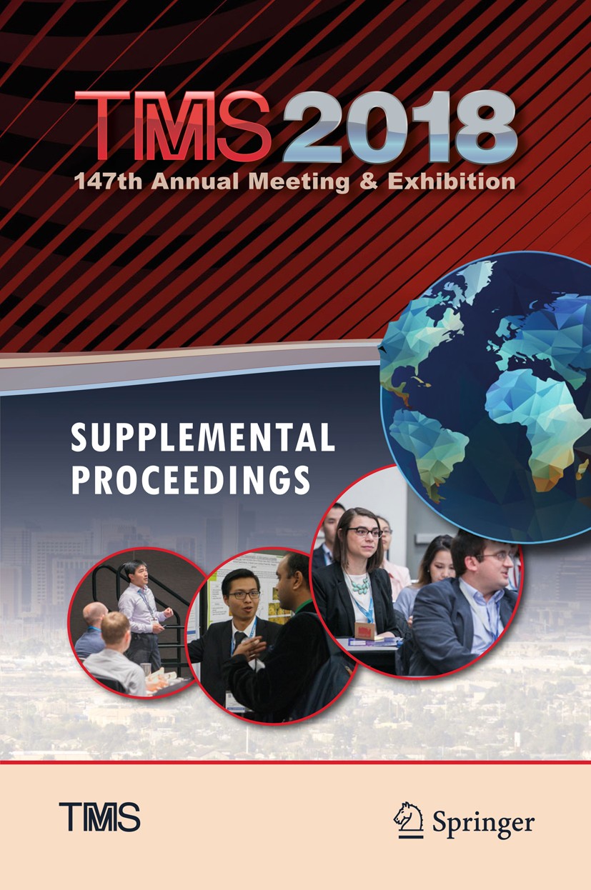 Titlebook: TMS 2018 147th Annual Meeting & Exhibition Supplemental Proceedings; The Minerals, Metals & Materials Society Conference proceedings 2018 Titlebook: TMS 2018 147th Annual Meeting & Exhibition Supplemental Proceedings; The Minerals, Metals & Materials Society Conference proceedings 2018