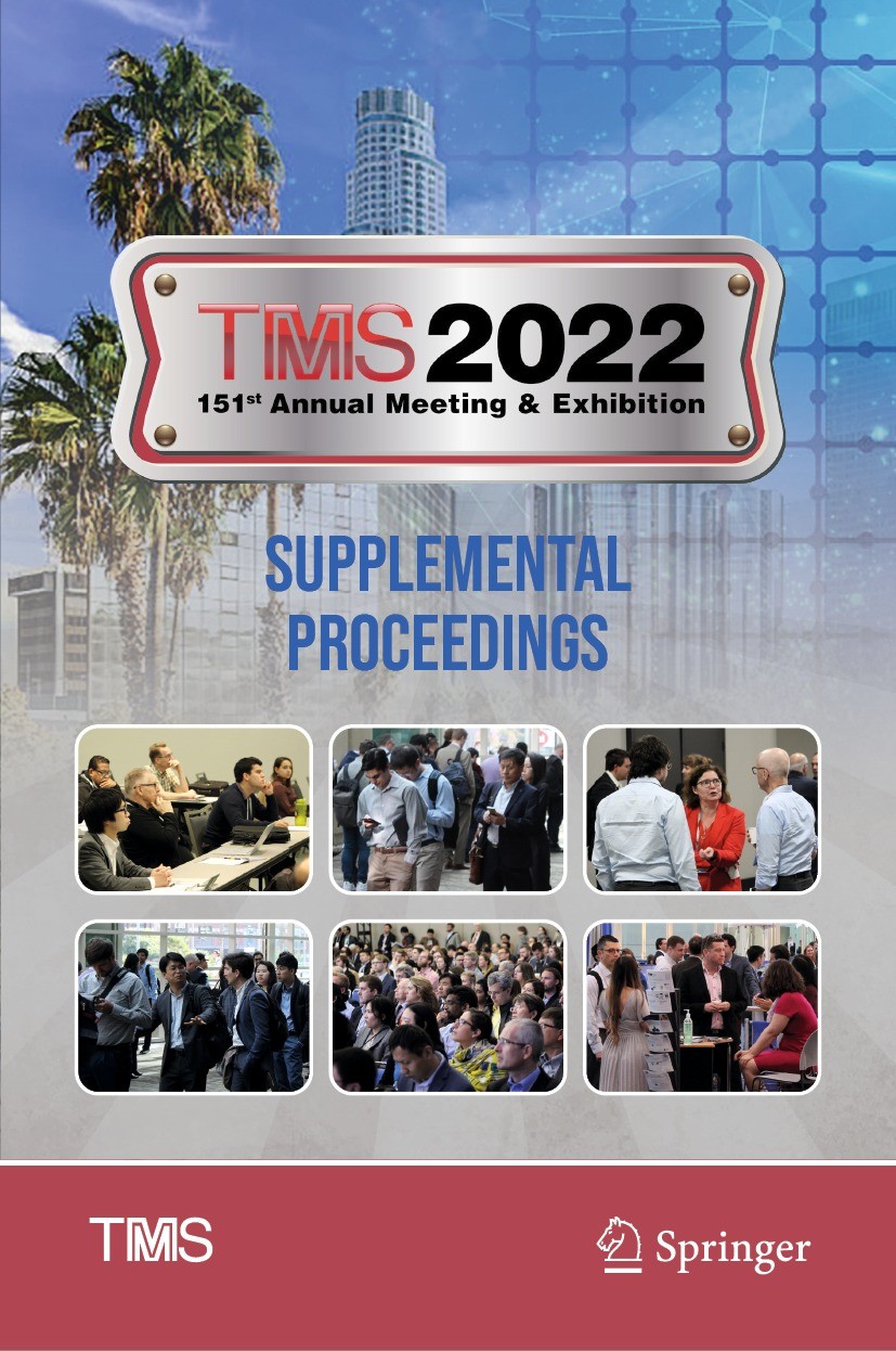 Titlebook: TMS 2022 151st Annual Meeting & Exhibition Supplemental Proceedings; The Minerals, Metals & Materials Society Conference proceedings 2022 Titlebook: TMS 2022 151st Annual Meeting & Exhibition Supplemental Proceedings; The Minerals, Metals & Materials Society Conference proceedings 2022
