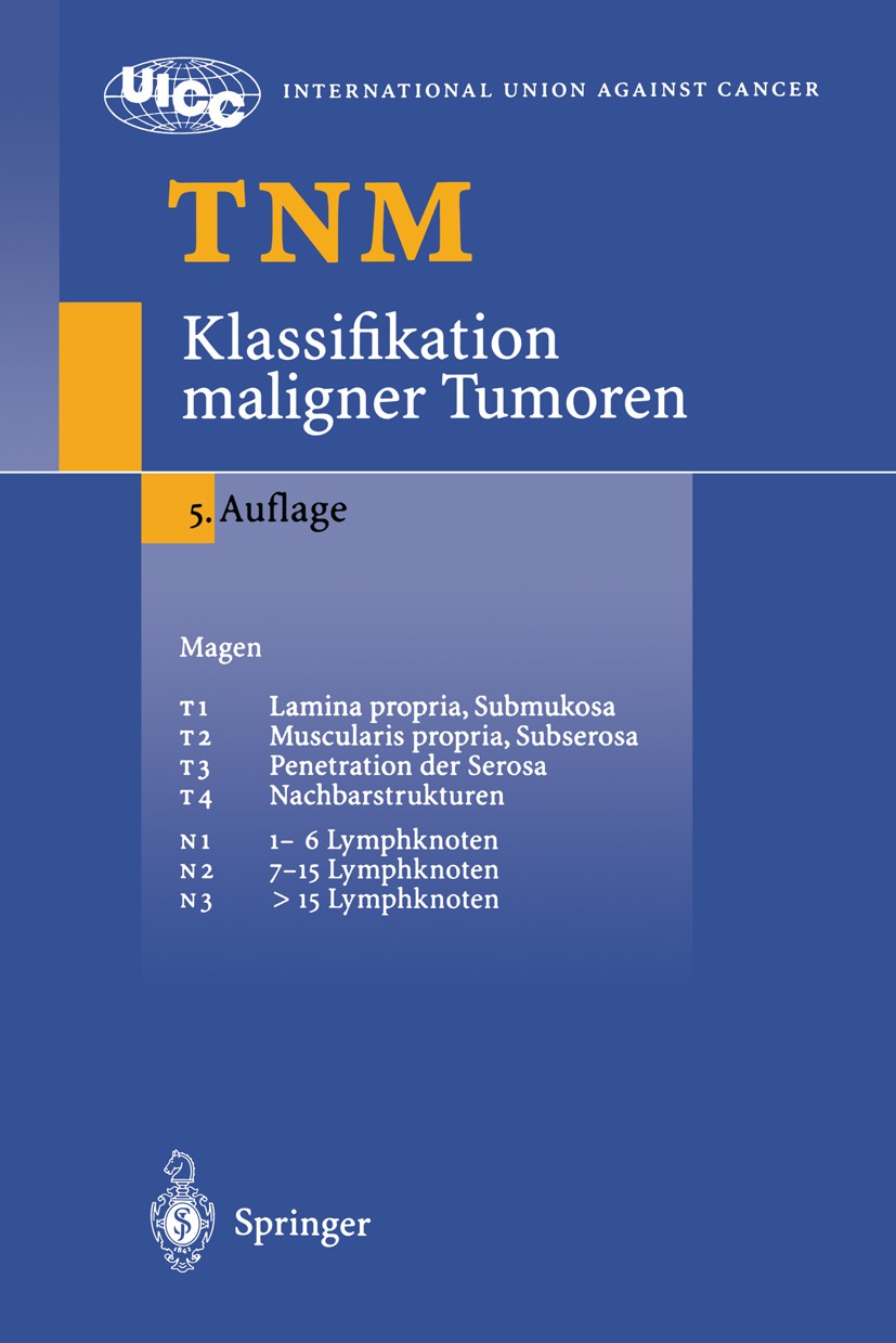 Titlebook: TNM Klassifikation maligner Tumoren; Ch. Wittekind,G. Wagner Book 19975th edition Springer-Verlag Berlin Heidelberg 1997 Grading.Klassifik Titlebook: TNM Klassifikation maligner Tumoren; Ch. Wittekind,G. Wagner Book 19975th edition Springer-Verlag Berlin Heidelberg 1997 Grading.Klassifik