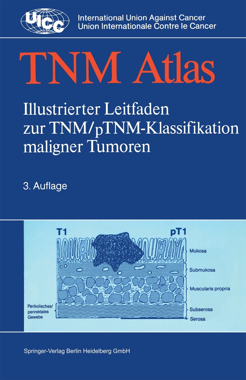 Titlebook: TNM-Atlas; Illustrierter Leitfa B. Spiessl (Emeritus),O. H. Beahrs (Emeritus),G. W Book 19933rd edition Springer-Verlag Berlin Heidelberg 1 Titlebook: TNM-Atlas; Illustrierter Leitfa B. Spiessl (Emeritus),O. H. Beahrs (Emeritus),G. W Book 19933rd edition Springer-Verlag Berlin Heidelberg 1